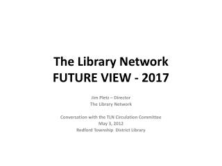 The Library Network FUTURE VIEW - 2017
