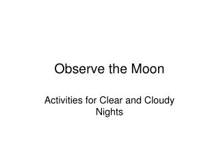 Observe the Moon