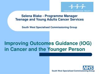 Improving Outcomes Guidance (IOG) in Cancer and the Younger Person