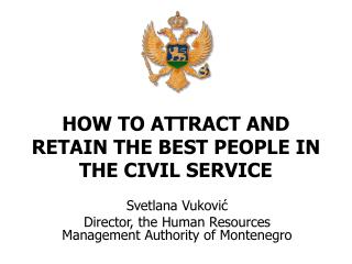 HOW TO ATTRACT AND RETAIN THE BEST PEOPLE IN THE CIVIL SERVICE