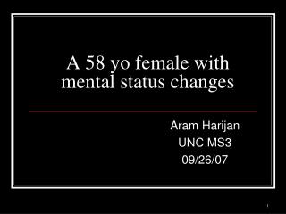 A 58 yo female with mental status changes