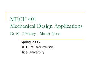 MECH 401 Mechanical Design Applications Dr. M. O’Malley – Master Notes