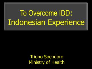 To Overcome IDD : Indonesian Experience