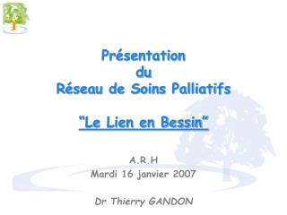Présentation du Réseau de Soins Palliatifs “Le Lien en Bessin”