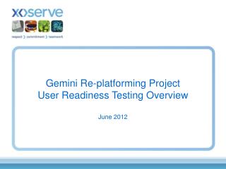 Gemini Re-platforming Project User Readiness Testing Overview June 2012