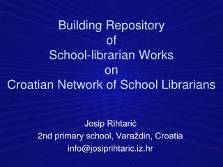 Building Repository of School-librarian Works on Croatian Network of S chool Librarians