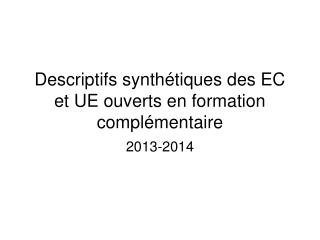 Descriptifs synthétiques des EC et UE ouverts en formation complémentaire
