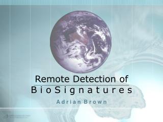 Remote Detection of B i o S i g n a t u r e s
