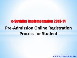 e-Suvidha Implementation 2013-14 Pre-Admission Online Registration Process for Student