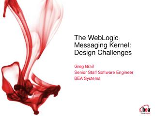 The WebLogic Messaging Kernel: Design Challenges