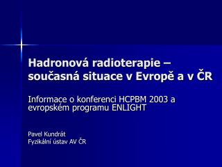 Hadronová radioterapie – současná situace v Evropě a v ČR