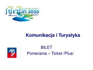 Komunikacja i Turystyka 	 BILET Pomerania – Ticket /Plus/