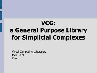 VCG: a General Purpose Library for Simplicial Complexes