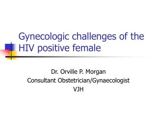 Gynecologic challenges of the HIV positive female