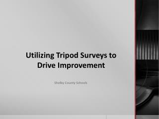 Utilizing Tripod Surveys to Drive Improvement