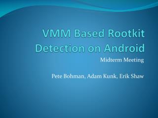 VMM Based Rootkit Detection on Android