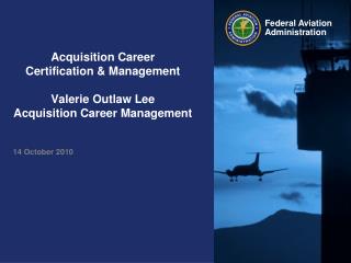 Acquisition Career Certification &amp; Management Valerie Outlaw Lee Acquisition Career Management