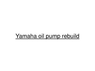 Yamaha oil pump rebuild