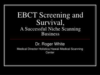 EBCT Screening and Survival, A Successful Niche Scanning Business