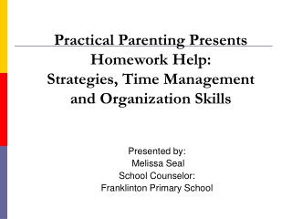 Practical Parenting Presents Homework Help: Strategies, Time Management and Organization Skills