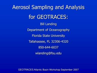 Aerosol Sampling and Analysis for GEOTRACES: Bill Landing Department of Oceanography