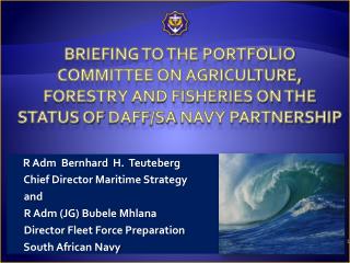 R Adm Bernhard H. Teuteberg Chief Director Maritime Strategy and