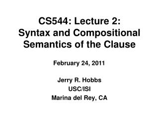 CS544: Lecture 2: Syntax and Compositional Semantics of the Clause
