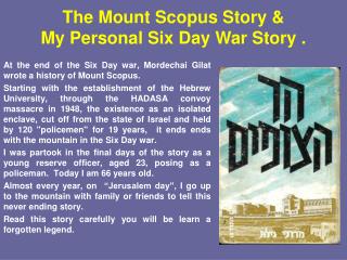 At the end of the Six Day war, Mordechai Gilat wrote a history of Mount Scopus.