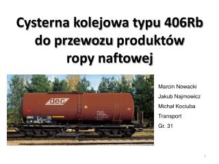 Cysterna kolejowa typu 406Rb do przewozu produktów ropy naftowej