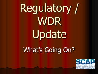 Regulatory / WDR Update