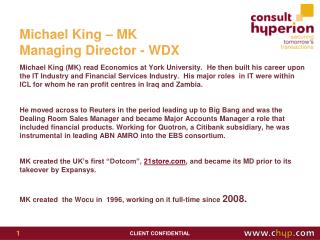 Michael King – MK Managing Director - WDX
