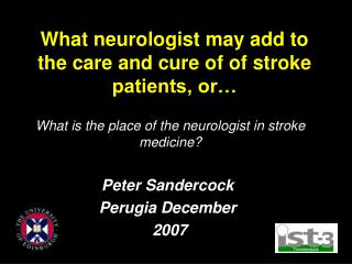 What neurologist may add to the care and cure of of stroke patients, or…
