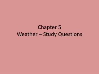 Chapter 5 Weather – Study Questions
