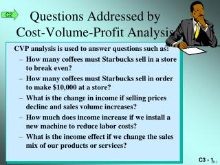 Questions Addressed by Cost-Volume-Profit Analysis