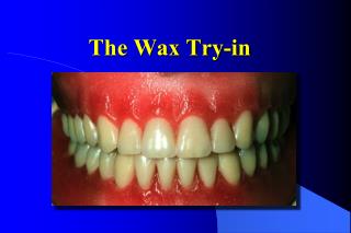The Wax Try-in