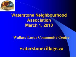Waterstone Neighbourhood Association March 1, 2010