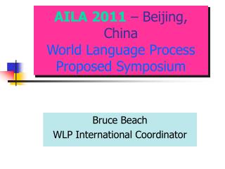 AILA 2011 – Beijing, China World Language Process Proposed Symposium