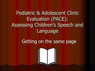 Pediatric &amp; Adolescent Clinic Evaluation (PACE): Assessing Children’s Speech and Language