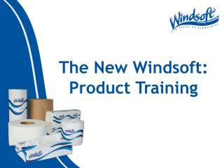 The New Windsoft: Product Training