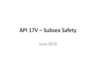 API 17V – Subsea Safety
