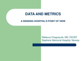 DATA AND METRICS A SENDING HOSPITAL’S POINT OF VIEW