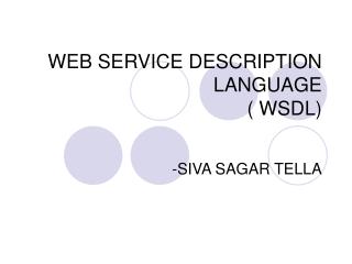 WEB SERVICE DESCRIPTION LANGUAGE ( WSDL)