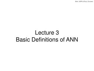 Lecture 3 Basic Definitions of ANN