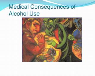 Medical Consequences of Alcohol Use