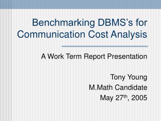 Benchmarking DBMS’s for Communication Cost Analysis
