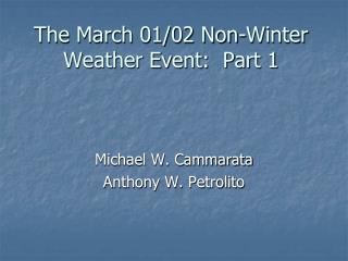 The March 01/02 Non-Winter Weather Event: Part 1
