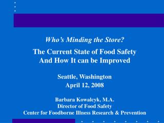 Who’s Minding the Store? The Current State of Food Safety And How It can be Improved