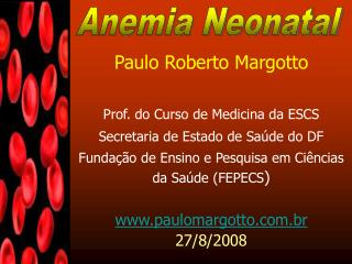 Paulo Roberto Margotto Prof. do Curso de Medicina da ESCS Secretaria de Estado de Saúde do DF
