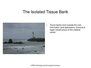 The Isolated Tissue Bank