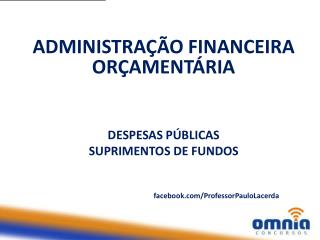 ADMINISTRAÇÃO FINANCEIRA ORÇAMENTÁRIA DESPESAS PÚBLICAS SUPRIMENTOS DE FUNDOS
